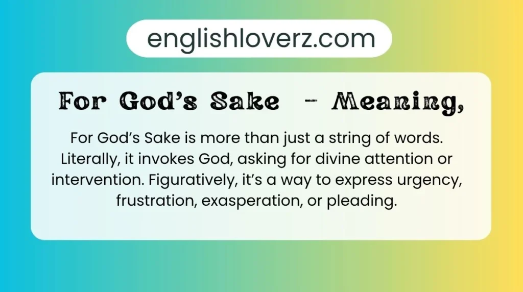 For God’s Sake – Meaning,