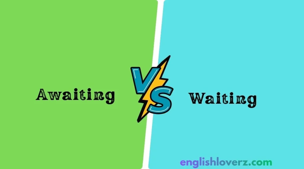 Awaiting vs. Waiting