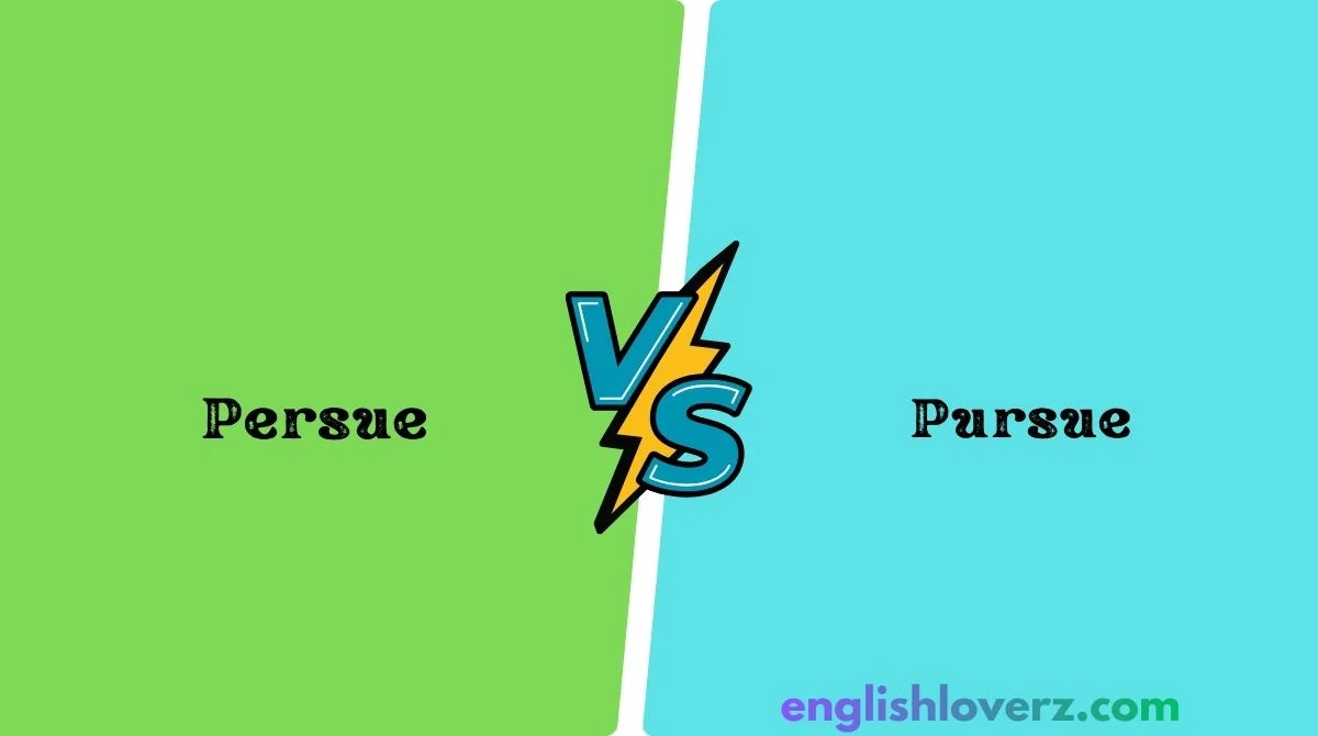 Persue vs. Pursue