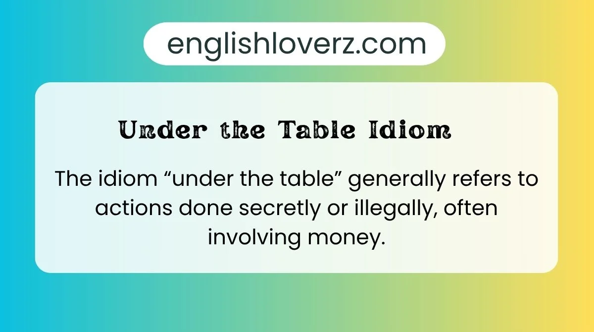 Under the Table Idiom